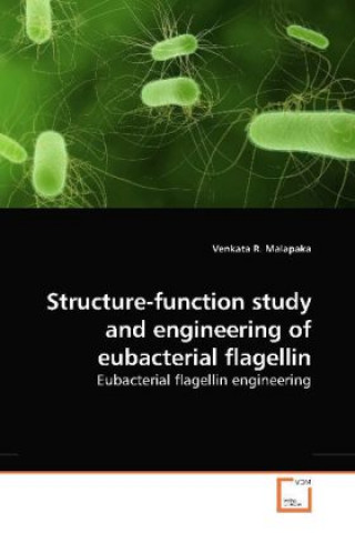 Book Structure-function study and engineering of eubacterial flagellin Venkata R. Malapaka