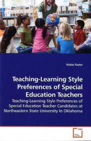 Könyv Teaching-Learning Style Preferences of Special Education Teachers Vickie Foster