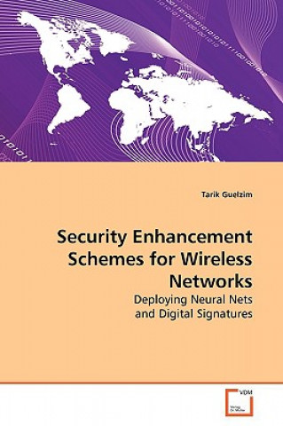 Kniha Security Enhancement Schemes for Wireless Networks Tarik Guelzim