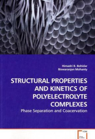 Kniha STRUCTURAL PROPERTIES AND KINETICS OF POLYELECTROLYTE COMPLEXES Himadri B. Bohidar