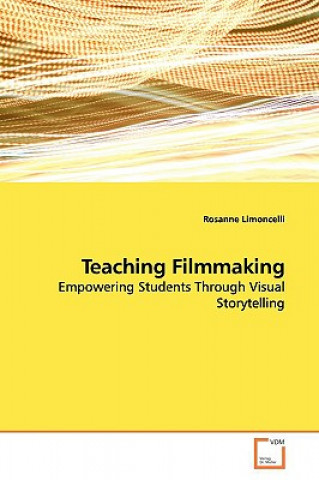Knjiga Teaching Filmmaking Rosanne Limoncelli