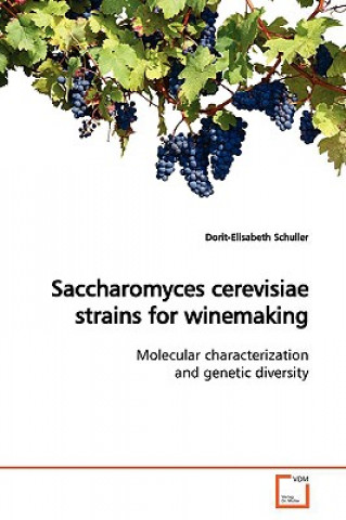 Knjiga Saccharomyces cerevisiae strains for winemaking Dorit-Elisabeth Schuller