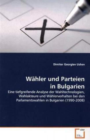 Knjiga Wähler und Parteien in Bulgarien Dimiter Georgiev Ushev