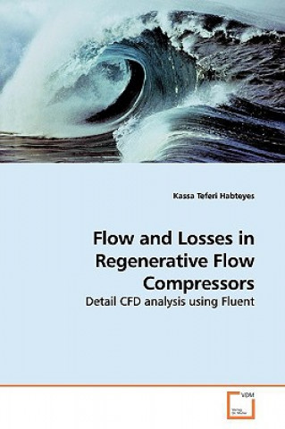 Könyv Flow and Losses in Regenerative Flow Compressors Kassa Teferi Habteyes