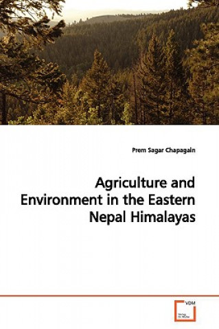 Kniha Agriculture and Environment in the Eastern Nepal Himalayas Prem Sagar Chapagain