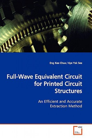 Kniha Full-Wave Equivalent Circuit for Printed Circuit Structures Eng Kee Chua