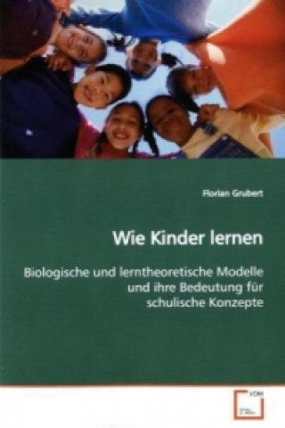 Kniha Wie Kinder lernen Florian Grubert