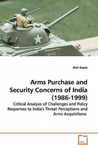 Knjiga Arms Purchase and Security Concerns of India (1986-1999) Alok Gupta