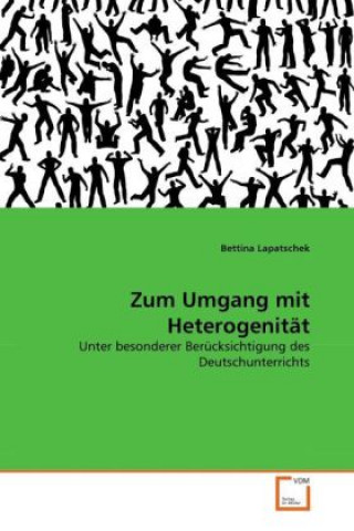 Kniha Zum Umgang mit Heterogenität Bettina Lapatschek