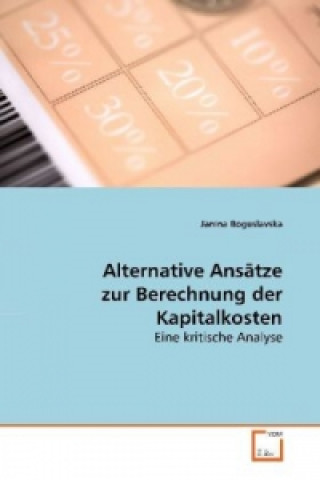 Kniha Alternative Ansätze zur Berechnung der Kapitalkosten Janina Boguslavska
