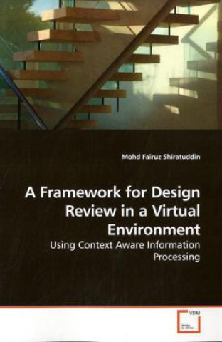 Könyv A Framework for Design Review in a Virtual Environment Mohd Fairuz Shiratuddin