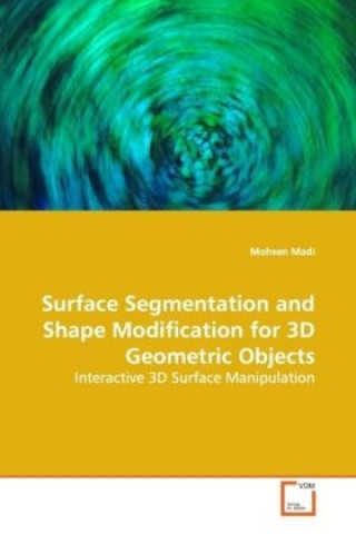 Kniha Surface Segmentation and Shape Modification for 3D Geometric Objects Mohsen Madi