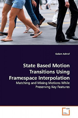 Könyv State Based Motion Transitions Using Framespace Interpolation Golam Ashraf