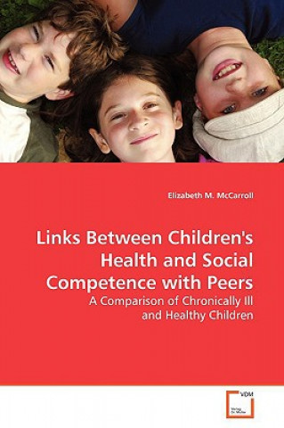 Könyv Links Between Children's Health and Social Competence with Peers Elizabeth M. McCarroll
