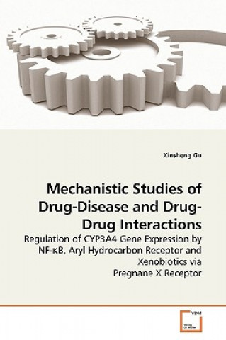 Könyv Mechanistic Studies of Drug-Disease and Drug-Drug Interactions Xinsheng Gu