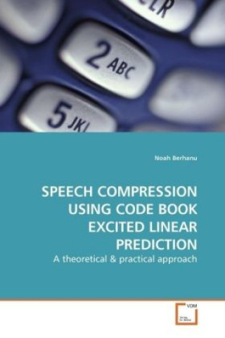 Libro SPEECH COMPRESSION USING CODE BOOK EXCITED LINEAR PREDICTION Noah Berhanu