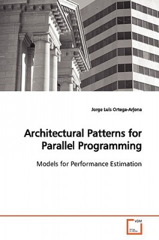 Kniha Architectural Patterns for Parallel Programming Jorge Luis Ortega-Arjona