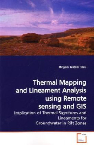 Książka Thermal Mapping and Lineament Analysis using Remote sensing and GIS Binyam Tesfaw Hailu