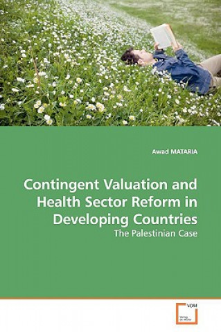 Könyv Contingent Valuation and Health Sector Reform in Developing Countries Awad Mataria
