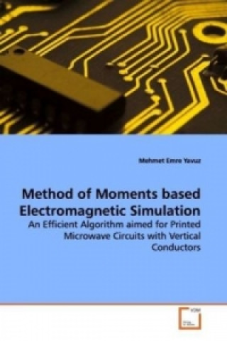 Kniha Method of Moments based Electromagnetic Simulation Mehmet Emre Yavuz