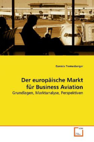 Book Der europäische Markt für Business Aviation Daniela Tremesberger