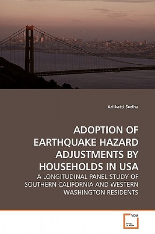 Knjiga Adoption of Earthquake Hazard Adjustments by Households in USA Arlikatti Sudha