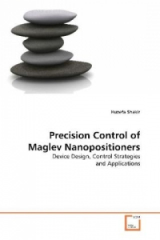 Kniha Precision Control of Maglev Nanopositioners Huzefa Shakir