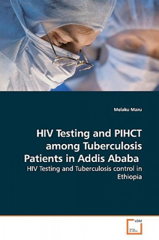 Könyv HIV Testing and PIHCT among Tuberculosis Patients in Addis Ababa Melaku Maru