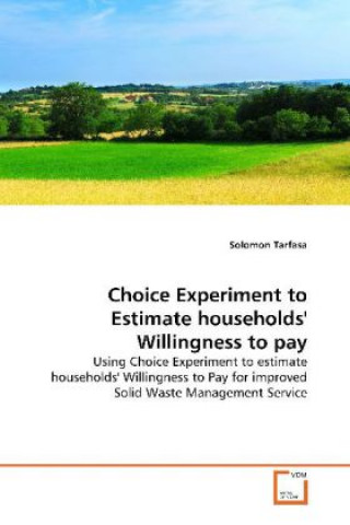 Książka Choice Experiment to Estimate households' Willingness to pay Solomon Tarfasa