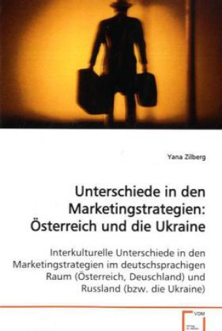 Könyv Unterschiede in den Marketingstrategien: Österreich  und die Ukraine Yana Zilberg