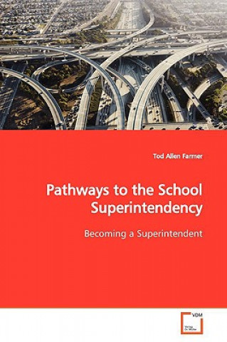 Kniha Pathways to the School Superintendency Tod Allen Farmer