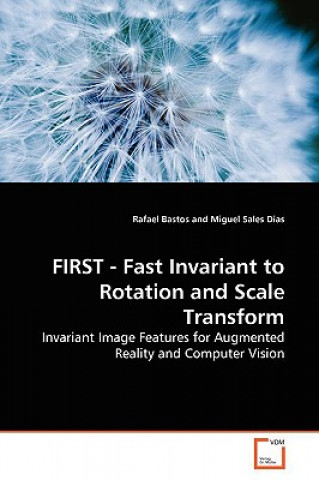Книга FIRST - Fast Invariant to Rotation and Scale Transform Rafael Bastos