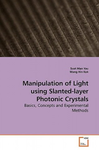 Knjiga Manipulation of Light using Slanted-layer Photonic Crystals Suet Man Yau