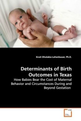 Buch Determinants of Birth Outcomes in Texas Kruti Dholakia-Lehenbauer