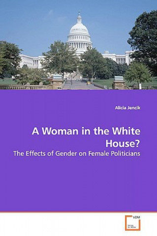 Книга Woman in the White House? Alicia Jencik