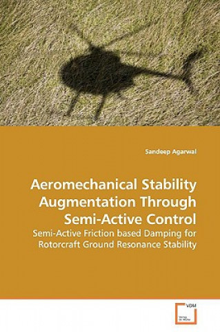 Knjiga Aeromechanical Stability Augmentation Through Semi-Active Control Sandeep Agarwal