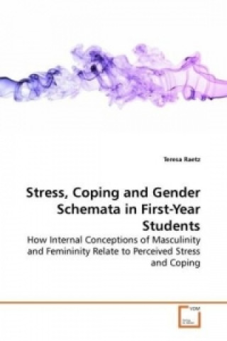 Carte Stress, Coping and Gender Schemata in First-Year Students Teresa Raetz