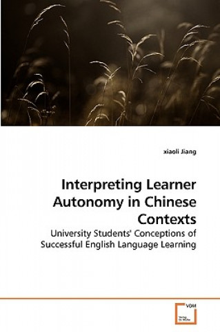 Knjiga Interpreting Learner Autonomy in Chinese Contexts xiaoli Jiang