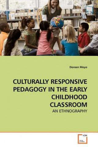 Carte Culturally Responsive Pedagogy in the Early Childhood Classroom Doreen Moyo
