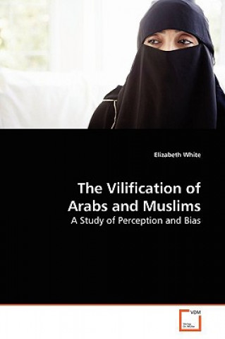 Kniha Vilification of Arabs and Muslims Elizabeth White