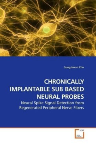 Knjiga CHRONICALLY IMPLANTABLE SU8 BASED NEURAL PROBES Sung Hoon Cho