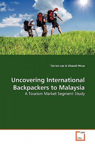 Kniha Uncovering International Backpackers to Malaysia Tze Ian Lee