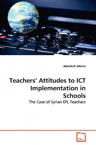 Buch Teachers' Attitudes to ICT Implementation in Schools Abdulkafi Albirini