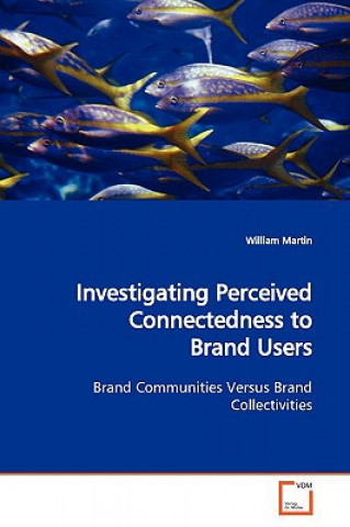 Книга Investigating Perceived Connectedness to Brand Users William Martin