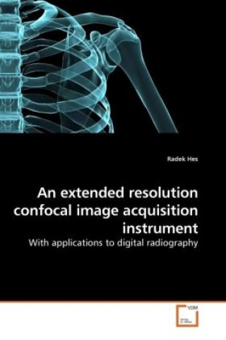 Kniha An extended resolution confocal image acquisition instrument Radek Hes