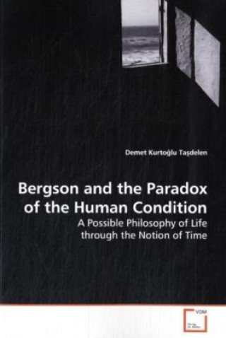 Książka Bergson and the Paradox of the Human Condition Demet Kurto lu Ta delen