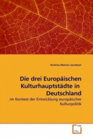 Buch Die drei Europäischen Kulturhauptstädte in Deutschland Kristina Marion Jacobsen