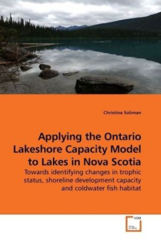 Knjiga Applying the Ontario Lakeshore Capacity Model to Lakes in Nova Scotia Christina Soliman