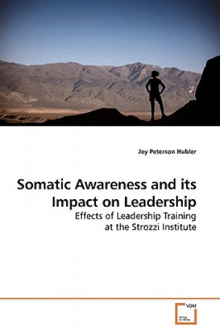 Kniha Somatic Awareness and its Impact on Leadership Joy Peterson Hubler
