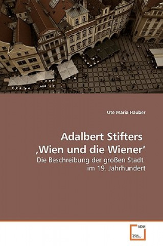 Książka Adalbert Stifters 'Wien und die Wiener' Ute Maria Hauber